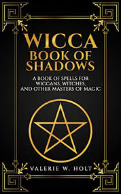 This is basically a book where i will put things like wicca related stuff spells history tips and all of that stuff you can chat in the comments and leave your own tips i will add to the book or you can ask questions that will be answered. Wicca Book Of Shadows A Book Of Spells For Wiccans Witches And Other Masters Of Magic