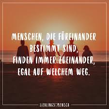 Menschen Die Fureinander Bestimmt Sind Finden Immer Zueinander Egal Auf Welchem Weg Visual Statements Spruche Zitate Emotionale Zitate Gefuhle Spruche