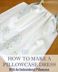 making a dress out of pillowcases pillowcase dress