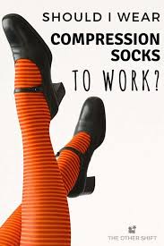 Should I Wear Compression Socks At Work The Other Shift