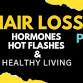 Hair Loss, Hormones, Hot Flashes and Healthy Living Class
