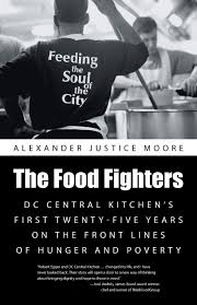 We're here to share what we have accomplished together and what we are committed to take on with your support in the years to come. The Food Fighters Dc Central Kitchen S First Twenty Five Years On The Front Lines Of Hunger And Poverty Moore Alexander Justice 9781491727911 Amazon Com Books