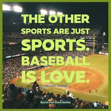 Quotes about love and baseball. 257 Fun Baseball Sayings And Quotes For Our National Pastime