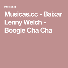 Check spelling or type a new query. Musicas Cc Baixar Lenny Welch Boogie Cha Cha Welch Lockscreen Cha Cha