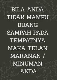 (cinta itu seperti angin, kita tidak dapat melihatnya, tetapi bisa merasakannya) 3. Jangan Buang Sampah Sembarangan Save Lingkungan Kutipan Lucu Kata Kata Kutipan