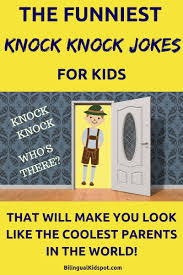 60 Funny Knock Knock Jokes For Kids The Best Jokes To Get Your Kids Laughing In 2020 Funny Knock Knock Jokes Knock Knock Jokes Jokes For Kids