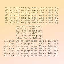 If she wants to meet her project deadline, she needs the highly sought after consultants help. All Work And No Play Makes Jack A Dull Boy Digital Art By Richard Reeve