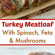 Turkey Meatloaf With Spinach Feta And Mushrooms Recipe Yummly Recipe Turkey Meatloaf Turkey Meatloaf Recipes Good Meatloaf Recipe