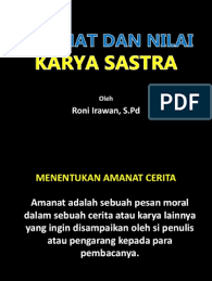 Secara umum amanat atau pesan moral biasanya disampaikan melalui obrolan harian dan juga sering ditemukan dalam cerita. 2 Menentukan Amanat Dan Nilai Moral