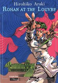 I'd say living with a positive outlook is the theme of jojo. Rohan At The Louvre The Louvre Collection Collections Of The Louvre Museum Araki Hirohiko Amazon De Bucher