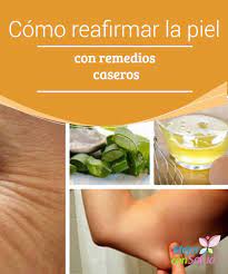 Como Reafirmar La Piel Con Remedios Caseros Mejor Con Salud Reafirmar Piel Trucos Naturales De Belleza Recetas De Belleza