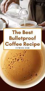 Bulletproof Coffee Benefits Side Effects And Recipe Recipe Bulletproof Coffee Recipe Best Bulletproof Coffee Recipe Coffee Recipes