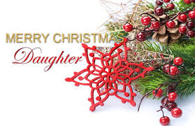 Maybe you would like to learn more about one of these? Merry Christmas Daughter