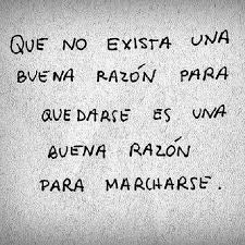 Razones Para Marcharse Citas Sobre Lecciones De Vida Frases Sabias Frases De La Vida