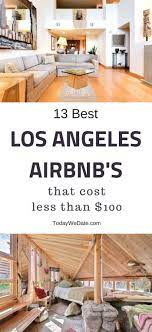 13 Unique Los Angeles Airbnb S That Cost Less Than 100 Todaywedate Com California Airbnb Los Angeles Los Angeles Ideas Los Angeles California Apartments