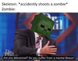 You teach people how to treat you. Are You Delusional Do You Suffer From A Mental Illness Know Your Meme