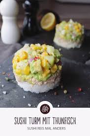Sushi Turm Mit Thunfisch Sushi Reis Mal Anders Guten Reishunger Rezepte Sushi Lebensmittel Essen
