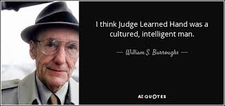 William S. Burroughs quote: I think Judge Learned Hand was a cultured,  intelligent man.
