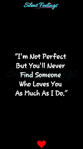 I M Not Perfect But Love Quotes Videos Silent Feelings Video In 2020 Quotes By Emotions Love Is Hard Quotes Love Quotes For Him