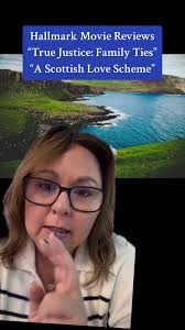 Hallmark Movie Reviews “True Justice: Family Ties” and “A Scottish Love  Scheme” #hallmarkmovies #hallmarkmoviesandmysteries #hallmarkmoviereview