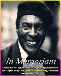 Remembering Charles Brown, influential blues singer and pianist known for  “Driftin' Blues” and “Merry Christmas Baby,” who died