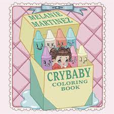 Download Cry Baby Coloring Book Martinez Melanie 9781612436869 Amazon Com Books