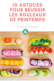 10 Astuces Pour Reussir Les Rouleaux De Printemps Rouleau De Printemps Rouleaux De Printemps Vegetariens Recettes De Cuisine