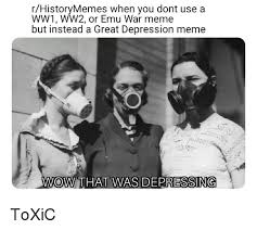 rHistoryMemes When You Dont Use a WW1 WW2 or Emu War Meme but ...