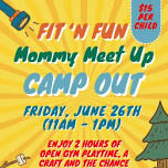 Mommy Meet Up Camp Out at Four Corners Fit ‘N Fun