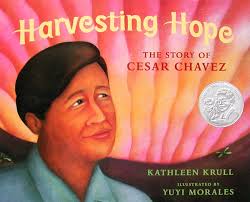 Harvesting Hope: The Story of Cesar Chavez: Krull, Kathleen, Morales, Yuyi:  9780152014377: Amazon.com: Books