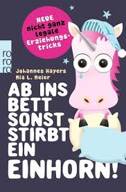 (aufbaustufe) auf eine bestimmte art und weise funktionieren, in betrieb sein bett — bẹtt das; Ab Ins Bett Sonst Stirbt Ein Einhorn Von Johannes Hayers Buch Thalia