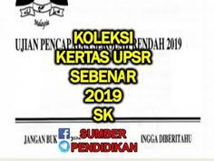 Kertas Ujian Pencapaian Sekolah Rendah Upsr 2019 Sk