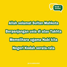 Lirik dan info selengkapnya baca disini. Vocab Kedah Lagu Negeri Kedah Ø§Ù„Ù„Ù‡ Ø³Ù„Ø§Ù…ØªÙƒÙ† Ø³Ù„Ø·Ø§Ù† Ù…Ù‡ÙƒÙˆØªØ§