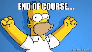 49 of course memes ranked in order of popularity and relevancy. End Of Course Happy Homer Make A Meme