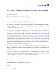 La carta de recomendación laboral es un documento que suele acompañar al curriculum vitae del trabajador, en ella, un antiguo compañero o superior del trabajador detalle una serie de méritos profesionales y personales para recomendar a esta persona para un nuevo puesto de trabajo en. Plantilla De Carta De Recomendacion Personal Gratis Herramientas Crehana