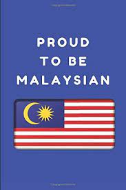 Our malaysian slang and rojak language are so unique that it should be made into a brand new language. Amazon Com Proud To Be Malaysian Custom Designed Notepad For Malaysians 9781728643236 Notesflow Notesgo Books