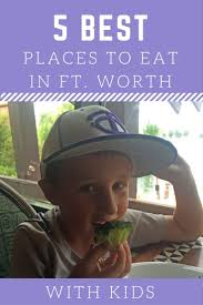 5 Best Places To Eat In Fort Worth With Kids Planes Trains Monorails Best Places To Eat Kid Friendly Restaurants Fort Worth Restaurants