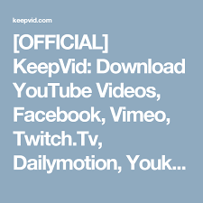 Official Keepvid Download Youtube Videos Facebook Vimeo Twitch Tv Dailymotion Youku Tudou Metacafe And Youtube Videos Social Media Tool Video Online