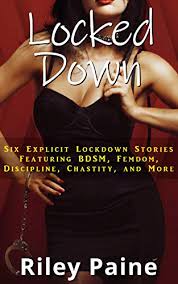 What does locked down expression mean? Locked Down Six Explicit Lockdown Stories Featuring Bdsm Femdom Discipline Chastity And More English Edition Ebook Paine Riley Amazon De Kindle Shop