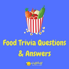 Well, what do you know? 30 Fabulous Food Trivia Questions And Answers Laffgaff