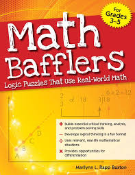 The following collection of 7 math logic puzzles for kids ages 10+ range from basic to advanced make for a great challenge and a fun math learning experience. Prufrock Press Math Bafflers Logic Puzzles That Use Real World Math Grades 3 5