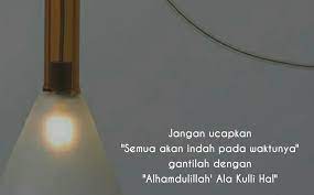 More images for kata kata akan indah pada waktunya » Jangan Bilang Akan Indah Pada Waktunya Ganti Dengan Alhamdulilah Ala Kuli Hal Bapermulu Com