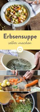Erbsensuppe Selber Machen Nie Wieder Eintopf Aus Der Dose Rezept Erbsensuppe Erbsen Suppe Rezepte