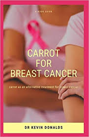 Which sign is more girly? Carrot For Breast Cancer Carrot As An Alternative Treatment For Breast Cancer Amazon De Donalds Dr Kevin Fremdsprachige Bucher