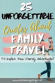 This is a collection of my favorite mix of inspirational travel quotes and family vacation captions that will inspire you to dream, make you laugh, and get your wanderlust going (and get you a lot of likes!) 25 Unforgettable Family Travel Quotes Family Outing Quotes What S Danny Doing