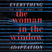 The woman in the window is an upcoming 2021 american psychological thriller mystery film directed by joe wright, from a screenplay by tracy letts. The Woman In The Window Movie What We Know Release Date Cast Movie Trailer The Bibliofile