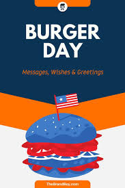 National burger day falls on may 28. 72 Best Burger Day Messages Quotes Greetings Burger National Burger Day Messages