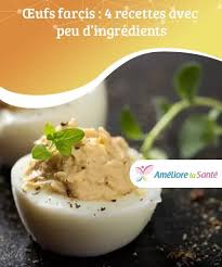 œufs Farcis 4 Recettes Avec Peu D Ingredients Ameliore Ta Sante Recette Cuisine Savoureuse œufs Farcis