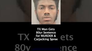 TX Man Sentenced for Murder & Carjacking Spree