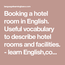 Booking A Hotel Room In English Useful Vocabulary To Describe Hotel Rooms And Facilities Learn English Communica Book A Hotel Room Booking Hotel Vocabulary
